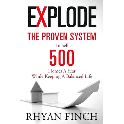 预订 Explode: The Proven System To Sell 500 Homes A Year While Keeping A Balanced Life: 9781514239216