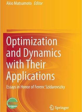 【预售】Optimization and Dynamics with Their Applications: Essays in Honor of Ferenc Szidarovszky