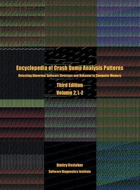 [预订]Encyclopedia of Crash Dump Analysis Patterns, Volume 2, L-Z: Detecting Abnormal Software Structure a 9781912636297