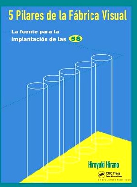 预订 5 Pilares de la Fabrica Visual: La fuente para la implantacion de las 5S 5 Pilares de la Fabrica Visual: 9781138409