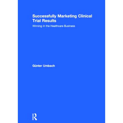 预订 Successfully Marketing Clinical Trial Results: Winning in the Healthcare Business 成功营销临床试验结果：在医疗保健