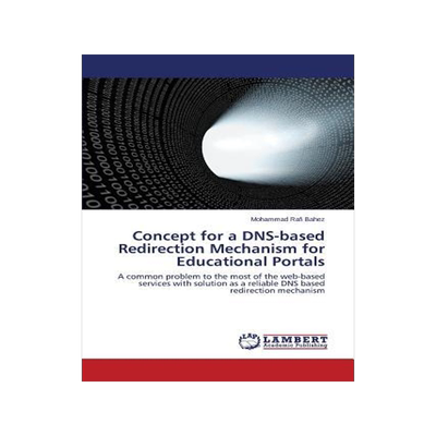 [预订]Concept for a DNS-based Redirection Mechanism for Educational Portals 9783659690150