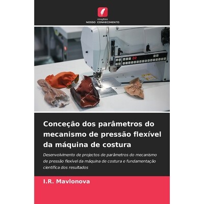 预订 Conceção dos parâmetros do mecanismo de pressão flexível da máquina de costura: 9786209302138