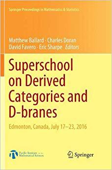 【预售】Superschool on Derived Categories and D-Branes: Edmonton, Canada, July 17-23, 2016