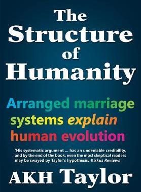 [预订]The Structure of Humanity: Arranged marriage systems explain human evolution 9780987494511