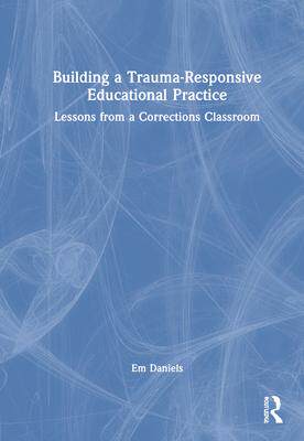 [预订]Building a Trauma-Responsive Educational Practice 9780367499631