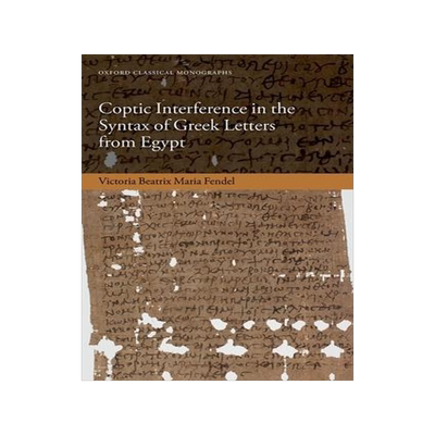 [预订]Coptic Interference in the Syntax of Greek Letters from Egypt 9780192869173