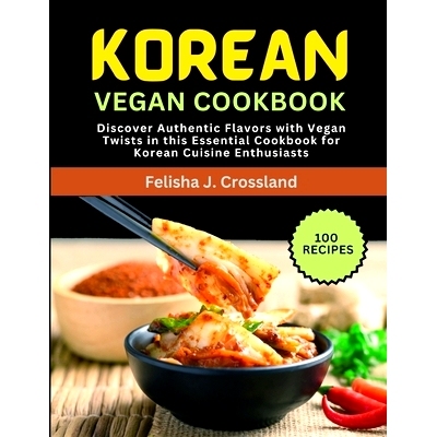 预订 Korean Vegan Cookbook: Discover Authentic Flavors with Vegan Twists in this Essential Cookbook for Korean Cuisine E