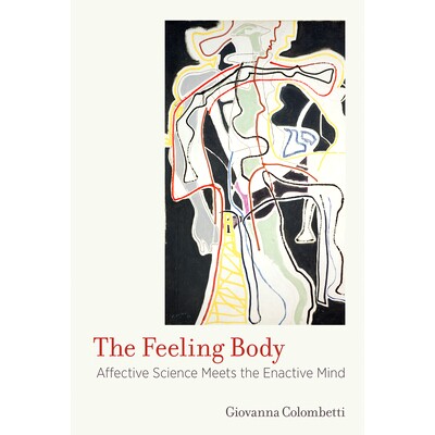 预订 The Feeling Body: Affective Science Meets the Enactive Mind 感觉体：情感科学与行动思维的交融: 9780262533768