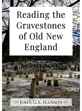 预订 Reading the Gravestones of Old New England 阅读旧新英格兰的墓碑: 9781476685458