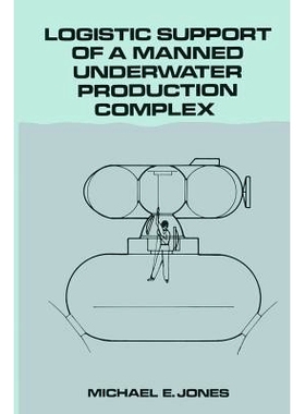预订 Logistic Support of a Manned Underwater Production Complex 载人水下生产综合体的后勤保障: 9789400966574