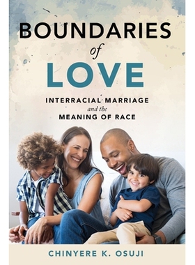 预订 Boundaries of Love: Interracial Marriage and the Meaning of Race 爱的边界: 异族婚姻与种族的意义: 9781479878611