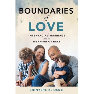 预订 Boundaries of Love: Interracial Marriage and the Meaning of Race 爱的边界: 异族婚姻与种族的意义: 9781479878611