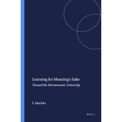 预订 Learning for Meaning’s Sake: Toward the Hermeneutic University 为意义而学习：走向诠释学大学: 9789087908232