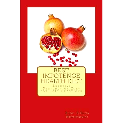 预订 Best Impotence Health Diet: Erectile Dysfunction Diet for Soft Erections: 9781480091757