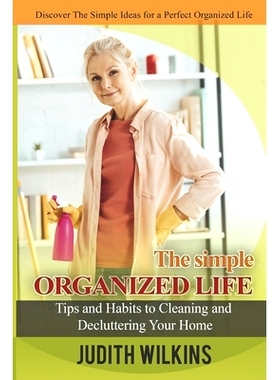 预订 The Simple Organized Life: Tips and Habits to Cleaning and Decluttering Your Home: 9781712724491