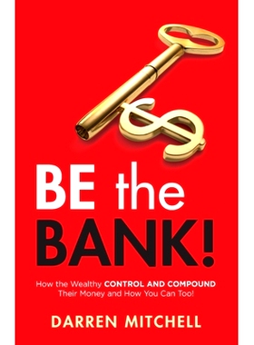 预订 Be the Bank!: How the Wealthy CONTROL and COMPOUND Their Money and How You Can Too!: 9781952106408