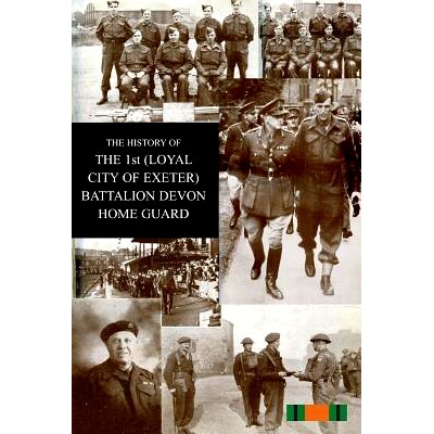 预订 THE HISTORY OF THE 1st (LOYAL CITY OF EXETER) BATTALION DEVON HOME GUARD: 9781783311613