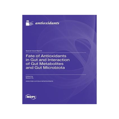 [预订]Fate of Antioxidants in Gut and Interaction of Gut Metabolites and Gut Microbiota 9783036585321