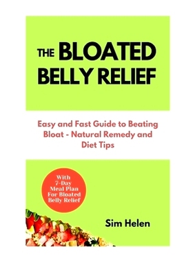 预订 The Bloated Belly Relief: Easy and Fast Guide to Beating Bloat - Natural Remedy and Diet Tips: 9798871308783