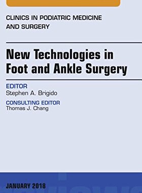 【预订】New Technologies in Foot and Ankle Surgery, An Issue of Clinics in Podiatric Medicine and Surgery