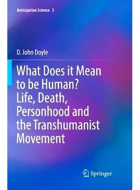 预订 What Does It Mean to Be Human? Life, Death, Personhood and the Transhumanist Movement: 9783030069421