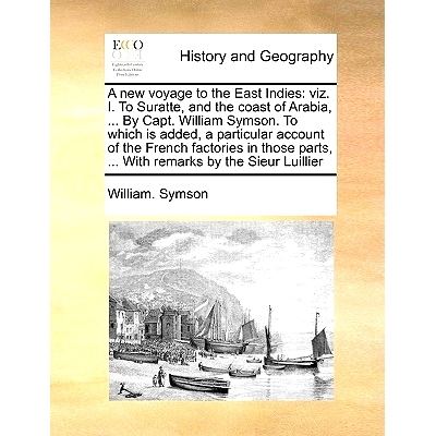 预订 A New Voyage to the East Indies: Viz. I. to Suratte, and the Coast of Arabia, ... by Capt. William Symson. to Which