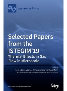 预订 Selected Papers from the ISTEGIM’19: Thermal Effects in Gas flow in Microscale: Thermal Effects in Gas flow in Mic