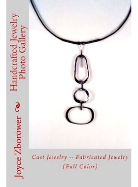 预订 Handcrafted Jewelry Photo Gallery: Cast Jewelry -- Fabricated Jewelry: 9781492875543