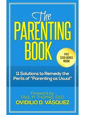 预订 The Parenting Book: 11 solutions to remedy the perils of parenting as usual: 9781500109455
