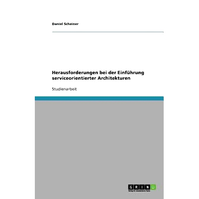 预订 Herausforderungen bei der Einführung serviceorientierter Architekturen: 9783640559923