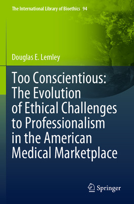 [预订]Too Conscientious: The Evolution of Ethical Challenges to Professionalism in the American Medical Marketplace