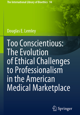 [预订]Too Conscientious: The Evolution of Ethical Challenges to Professionalism in the American Medical Marketplace
