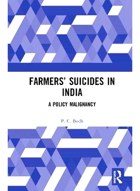 预订 Farmers’ Suicides in India: A Policy Malignancy 印度的自杀农民：政策恶性: 9781138347373