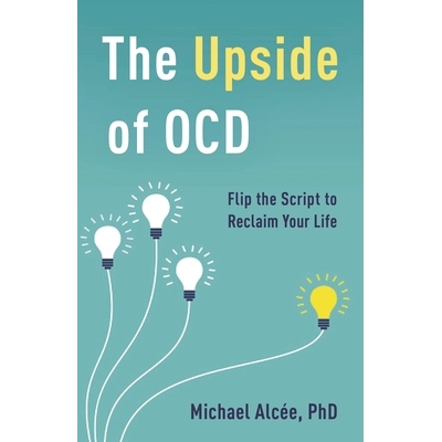 预订 The Upside of OCD: Flip the Script to Reclaim Your Life 强迫症的好处:翻翻剧本，重获新生: 9781538191101
