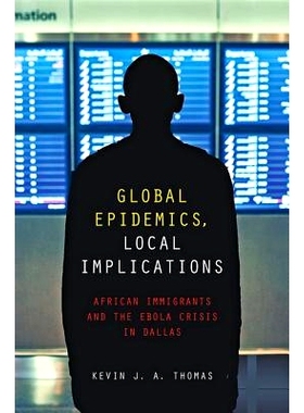 预订 Global Epidemics, Local Implications: African Immigrants and the Ebola Crisis in Dallas 全球流行病，当地影响：非洲