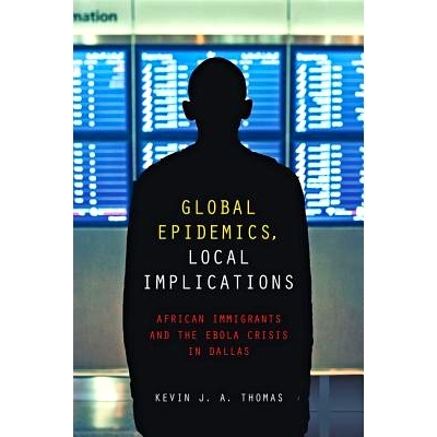 预订 Global Epidemics, Local Implications: African Immigrants and the Ebola Crisis in Dallas 全球流行病，当地影响：非洲