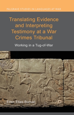 【预订】Translating Evidence and Interpreting Testimony at a War Crimes Tribunal 9781349461820