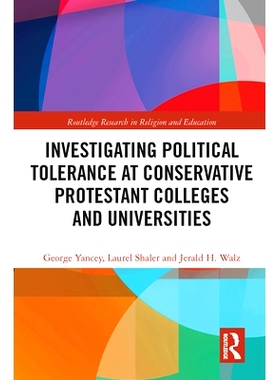 预订 Investigating Political Tolerance at Conservative Protestant Colleges and Universities 保守派新教院校的政治宽容研究