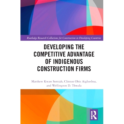 预订 Developing the Competitive Advantage of Indigenous Construction Firms 发展本土建筑企业的竞争优势: 9780367722685