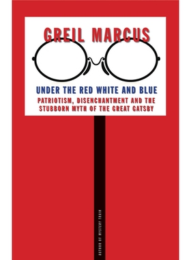 预订 Under the Red White and Blue: Patriotism, Disenchantment and the Stubborn Myth of the Great Gatsby 红白蓝底下：了不