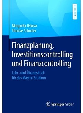 预订 Finanzplanung, Investitionscontrolling und Finanzcontrolling: Lehr- und Übungsbuch für das Master-Studium Uskova/