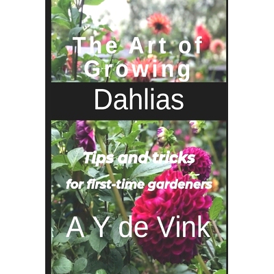 预订 The Art of Growing Dahlias: Tips and tricks for first-time gardeners: 9798850493974