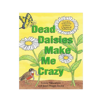 [预订]Dead Daisies Make Me Crazy: Garden Solutions Without Chemical Pollution 9781580081566