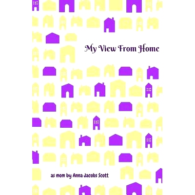 预订 My View from Home: Reflections as a New Mom Including Why and How I Homeschooled My Children: 9781982009441