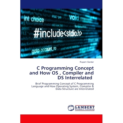 预订 C Programming Concept and How OS, Compiler and DS Interrelated: 9786207488834