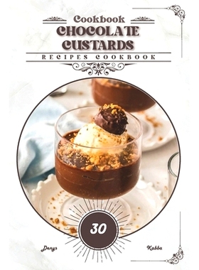 预订 Chocolate Custards: Recipes cookbook: 9798320099460