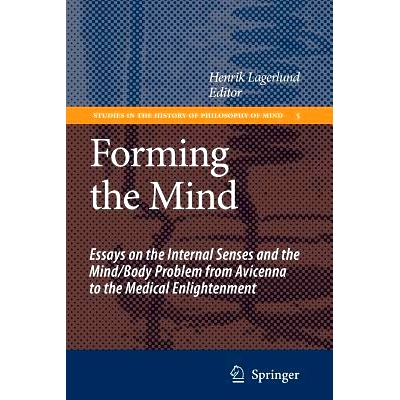预订 Forming the Mind: Essays on the Internal Senses and the Mind/Body Problem from Avicenna to the Medical Enlightenmen