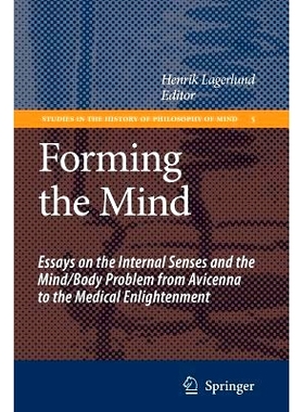 预订 Forming the Mind: Essays on the Internal Senses and the Mind/Body Problem from Avicenna to the Medical Enlightenmen