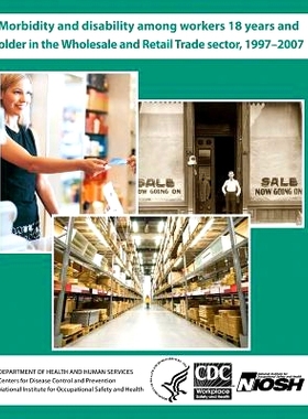 预订 Morbidity and Disability Among Workers 18 Years and Older in the Wholesale and Retail Trade Sector, 1997?2007: 9781